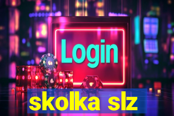 skolka slz